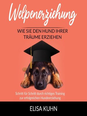 cover image of Welpenerziehung--Wie Sie den Hund Ihrer Träume erziehen